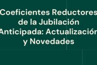 Coeficientes Reductores de la Jubilación Anticipada