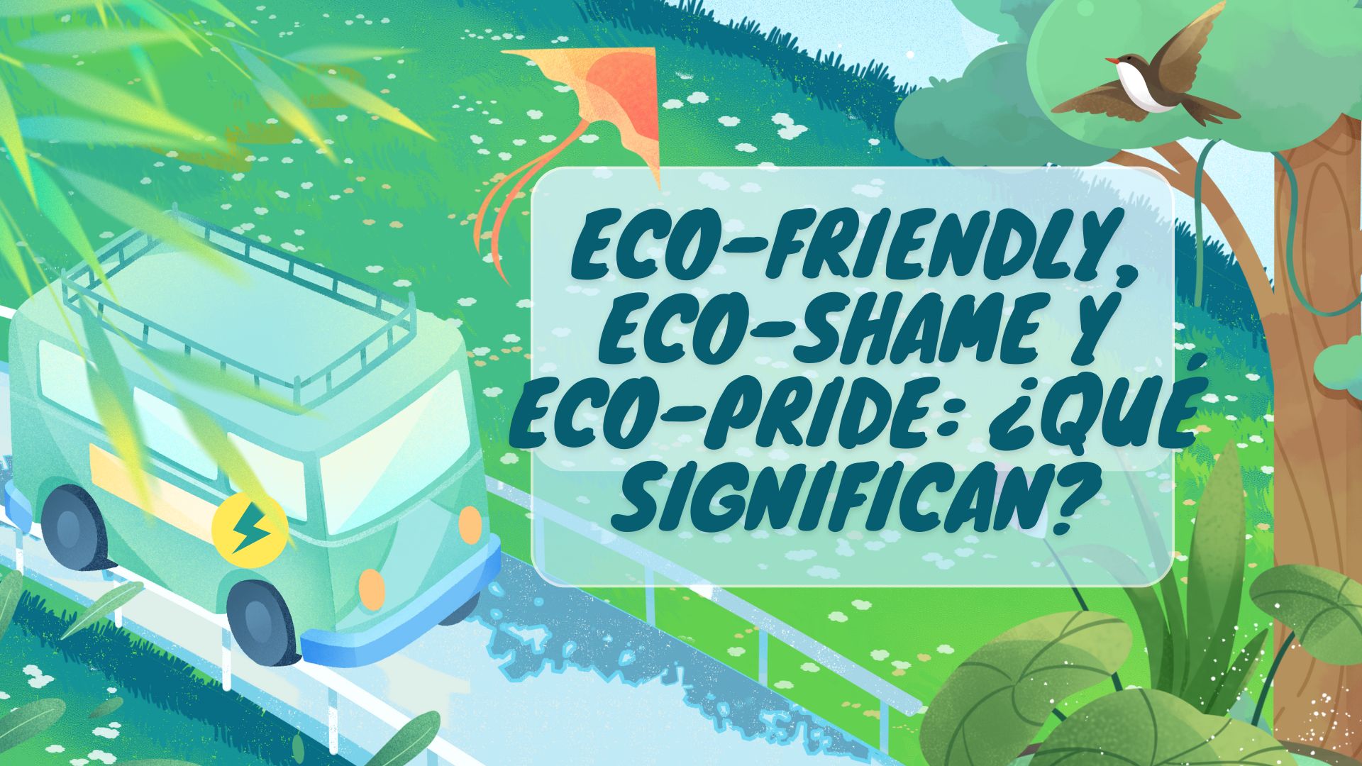 Eco-friendly, Eco-shame y Eco-pride Eco-friendly, Eco-shame y Eco-pride