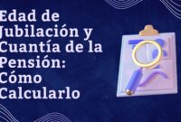 Edad de Jubilación y Cuantía de la Pensión