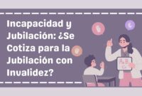 Incapacidad y Jubilación